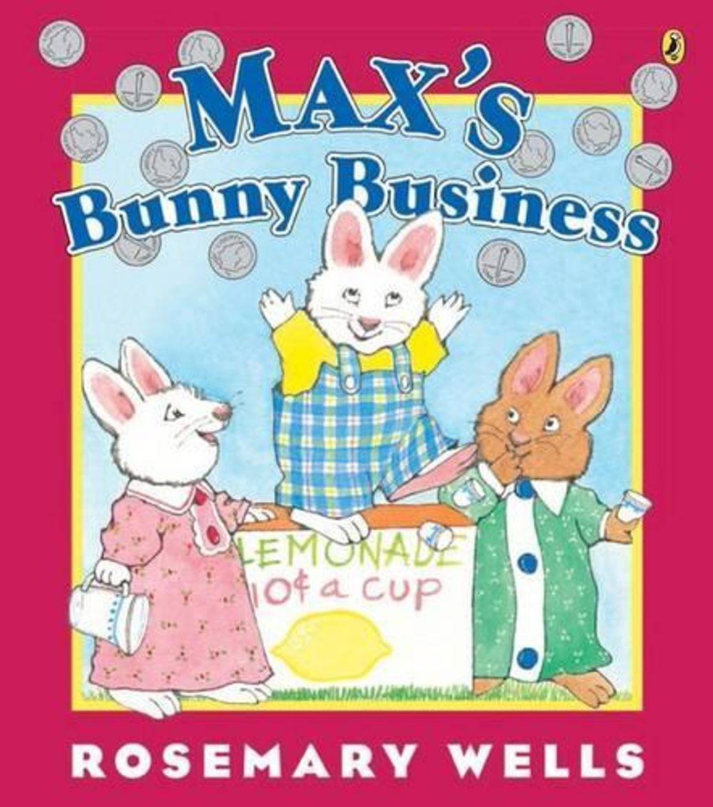 Max's Bunny Business by Rosemary Wells - ISBN: 9781101997031