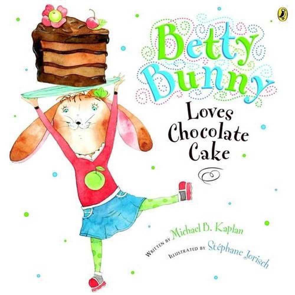 Betty Bunny Loves Chocolate Cake, 9781101998632