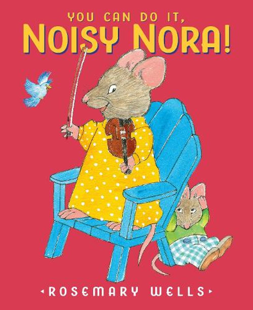 You Can Do It, Noisy Nora! by Rosemary Wells - ISBN: 9781101999233