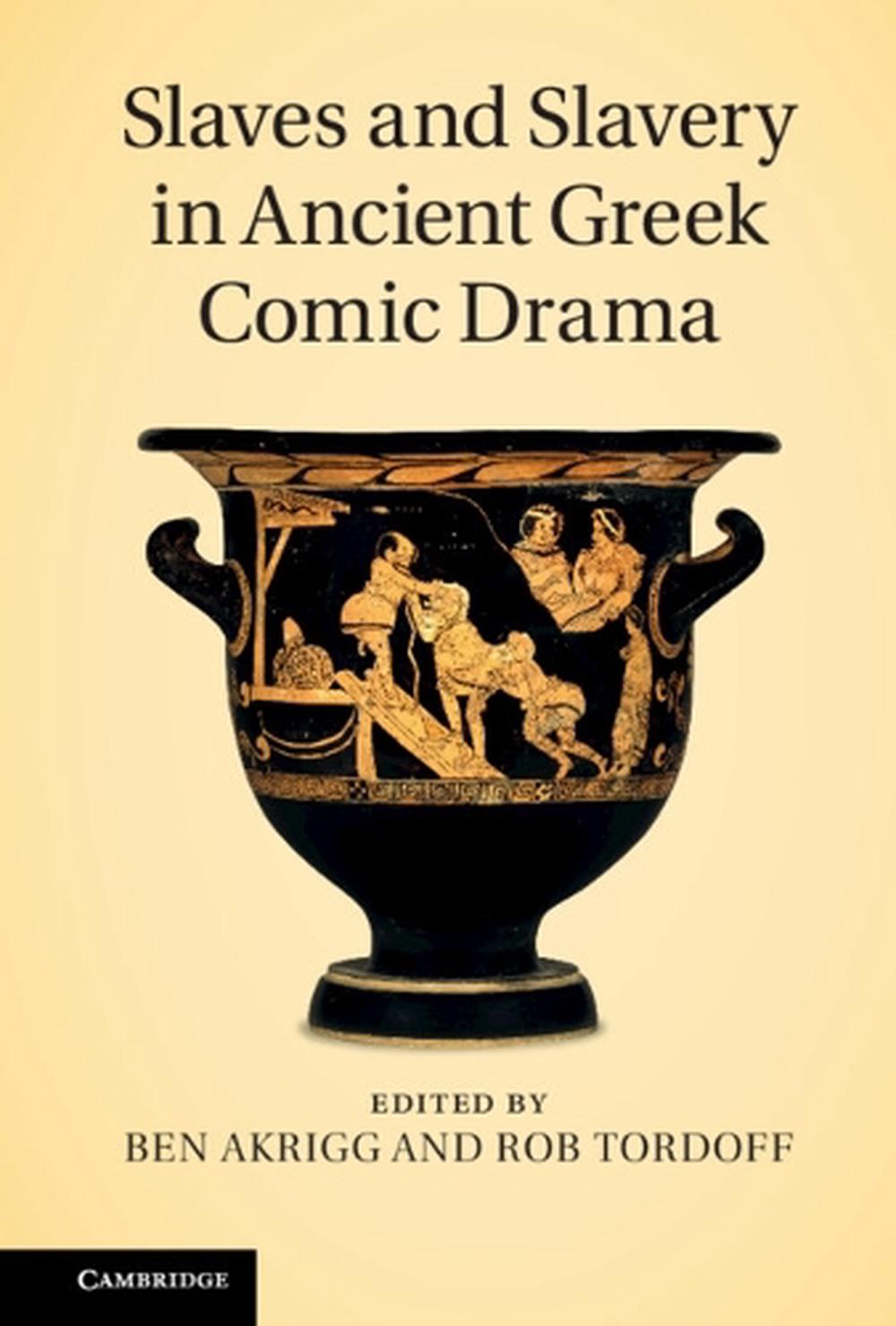 Slaves and Slavery in Ancient Greek Comic Drama by Ben Akrigg - ISBN: 9781107008557