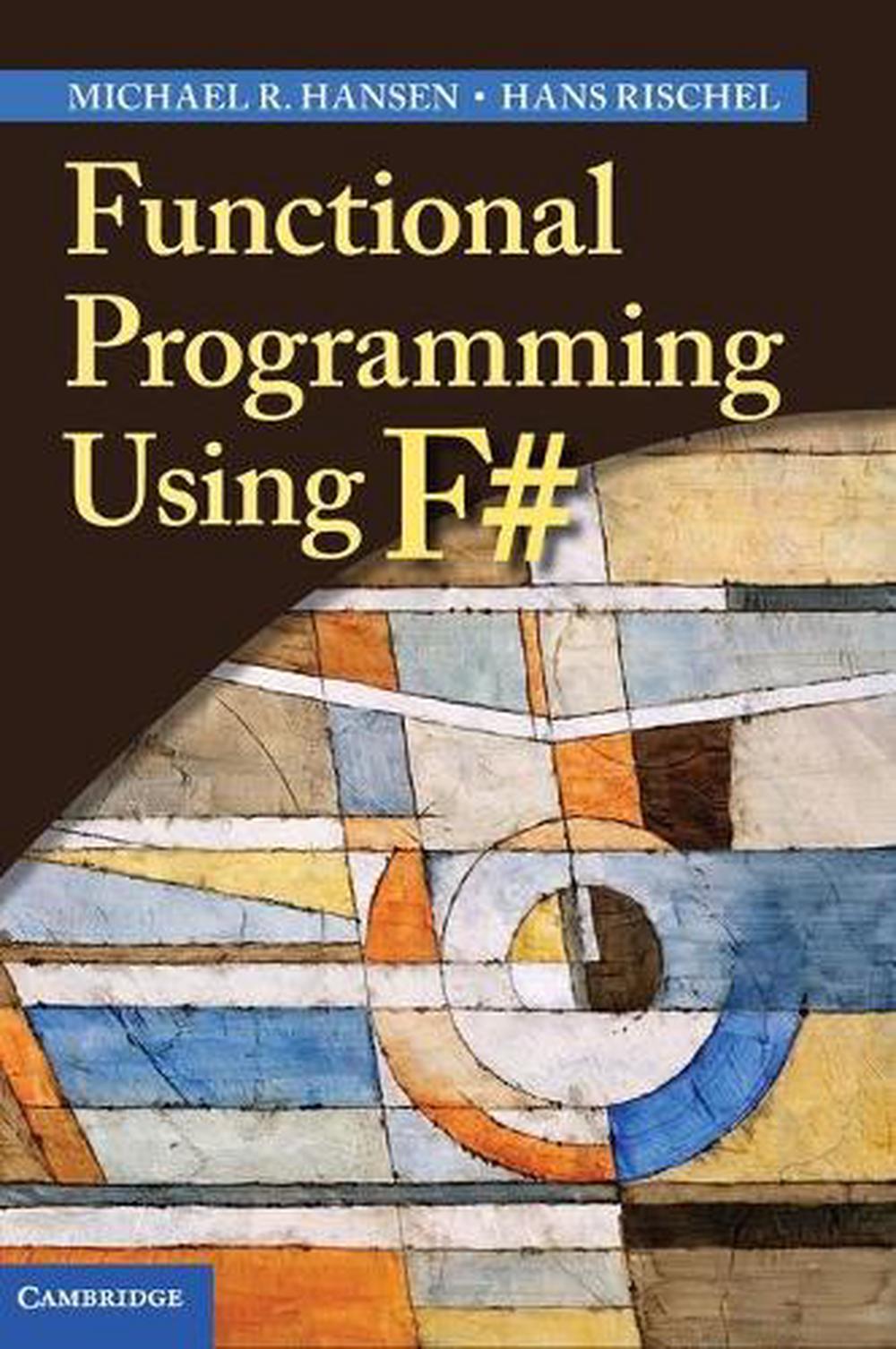 Functional Programming Using F# by Michael R. Hansen - ISBN: 9781107019027