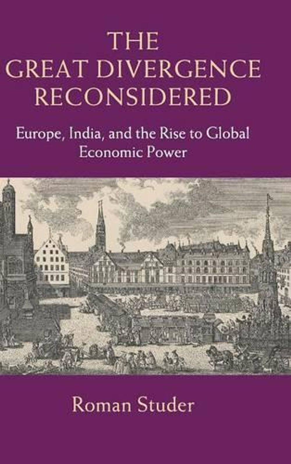 The Great Divergence Reconsidered by Roman Studer - ISBN: 9781107020542