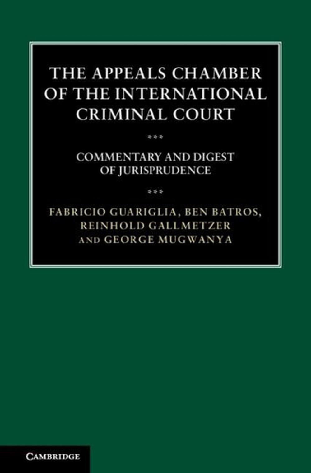 The Appeals Chamber of the International Criminal Court, 9781107027886