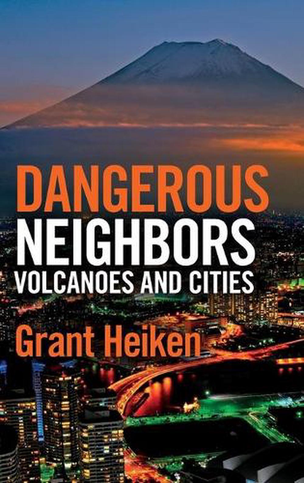 Dangerous Neighbors: Volcanoes and Cities by Grant Heiken - ISBN: 9781107039230