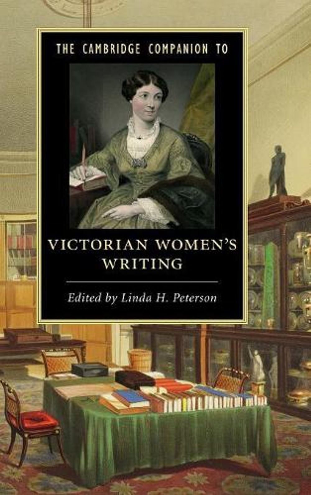The Cambridge Companion to Victorian Women's Writing by Linda H. Peterson - ISBN: 9781107064843