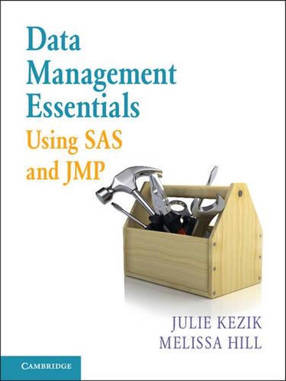 Data Management Essentials Using SAS and JMP, 9781107114562