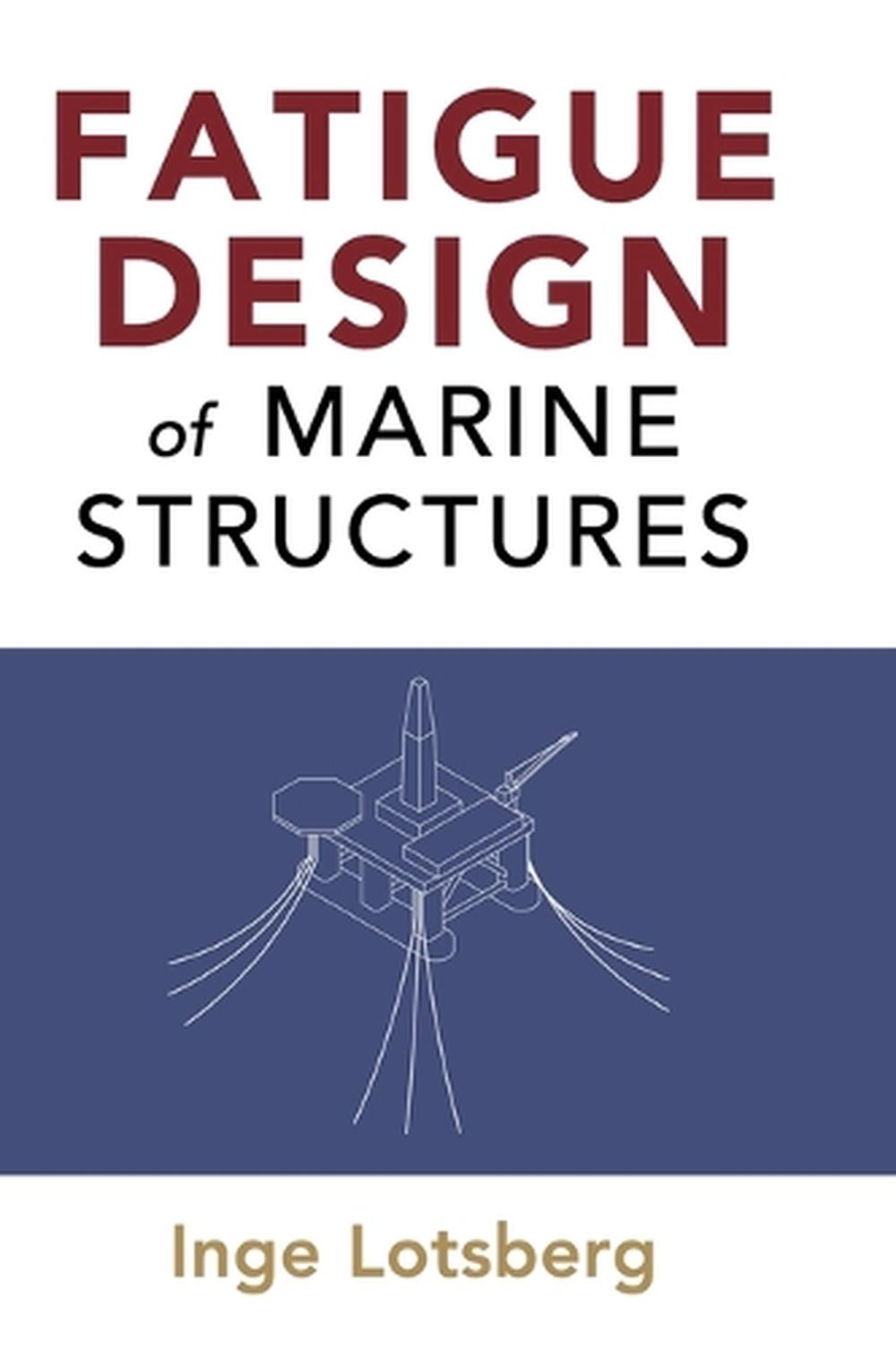 Fatigue Design of Marine Structures by Inge Lotsberg - ISBN: 9781107121331