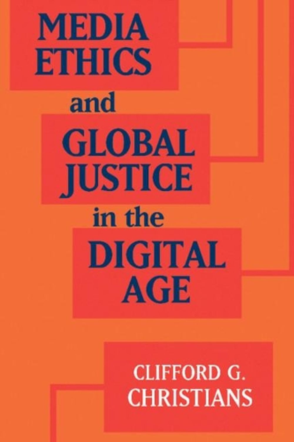 Media Ethics and Global Justice in the Digital Age by Clifford G ...