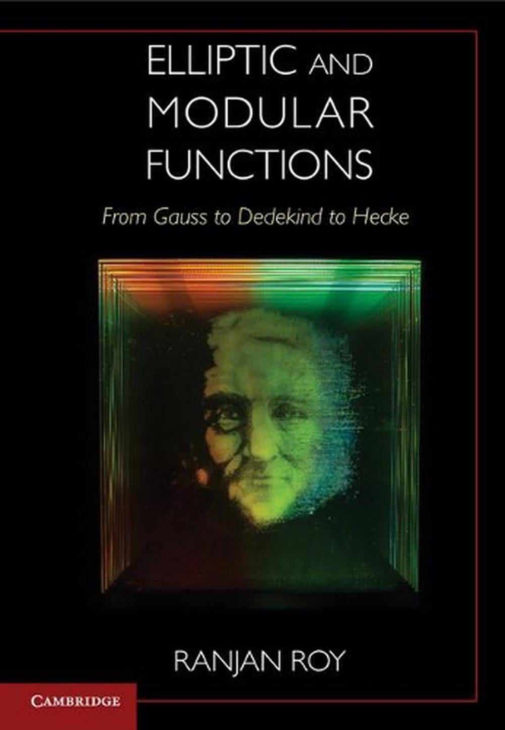 Elliptic and Modular Functions from Gauss to Dedekind to Hecke by Ranjan Roy - ISBN: 9781107159389