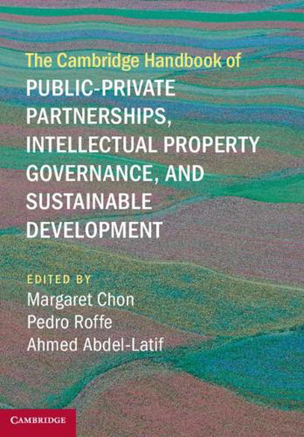 The Cambridge Handbook of Public-Private Partnerships, Intellectual Property Governance, and Sustainable Development, 9781107175839