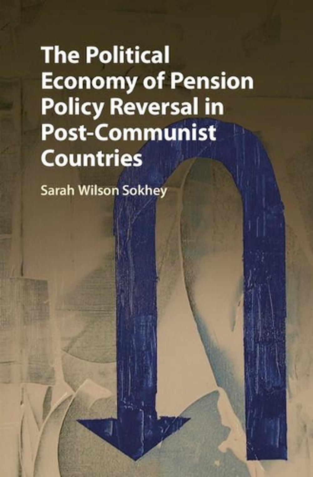 The Political Economy of Pension Policy Reversal in Post-Communist Countries, 9781107189850