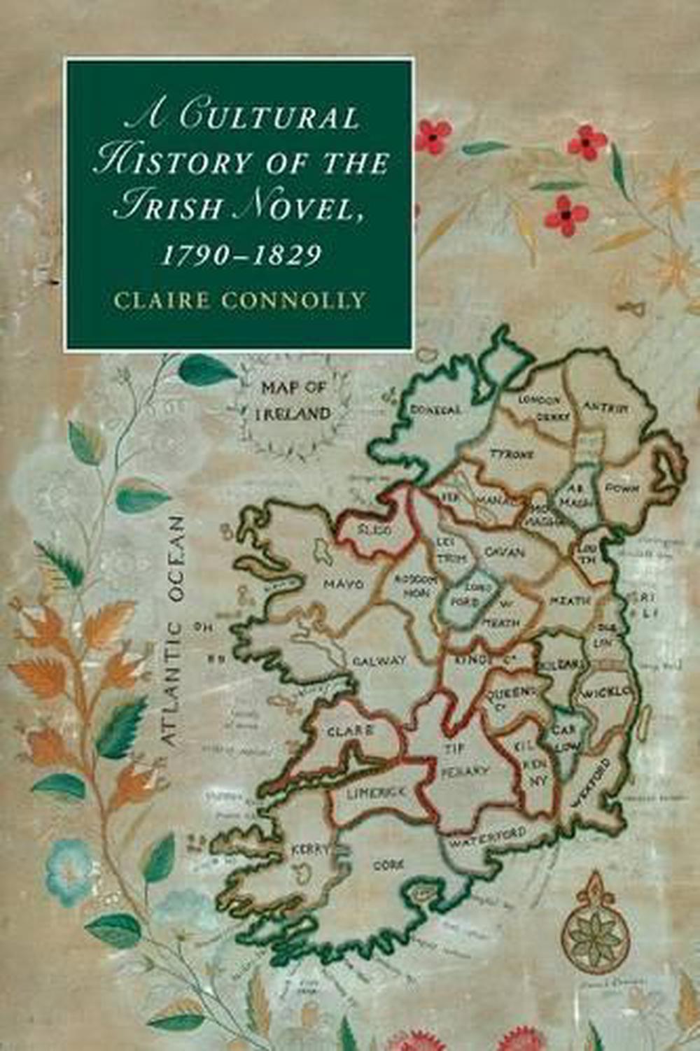 A Cultural History of the Irish Novel, 1790–1829 by Claire Connolly ...