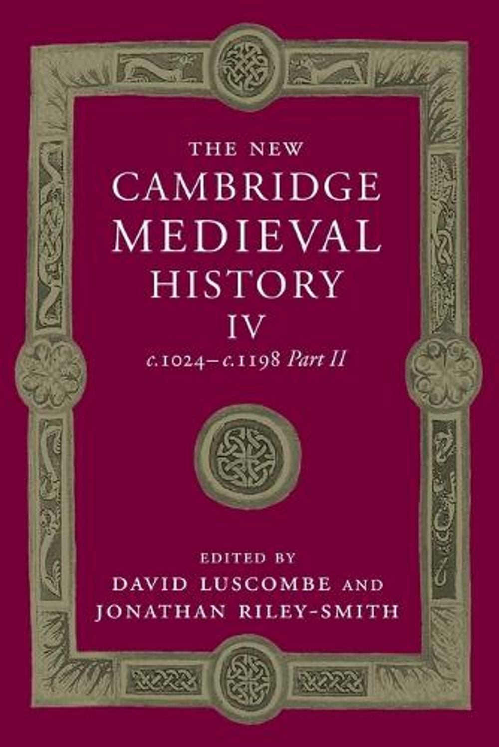 The New Cambridge Medieval History: Volume 4, c.1024-c.1198, Part 2 by David Luscombe - ISBN: 9781107460638