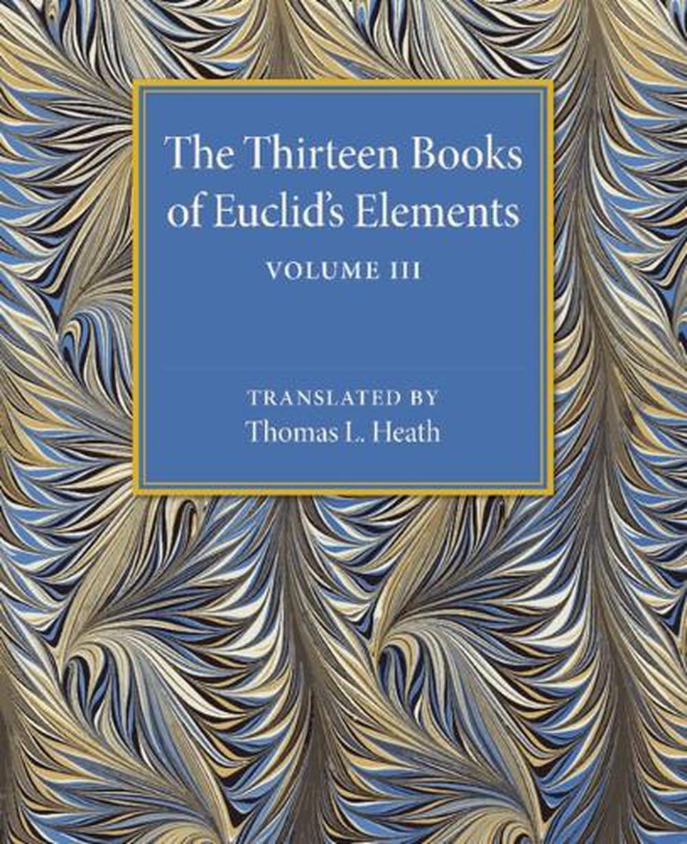 The Thirteen Books of Euclid's Elements: Volume 3, Books X–XIII and Appendix by Thomas L. Heath - ISBN: 9781107480506