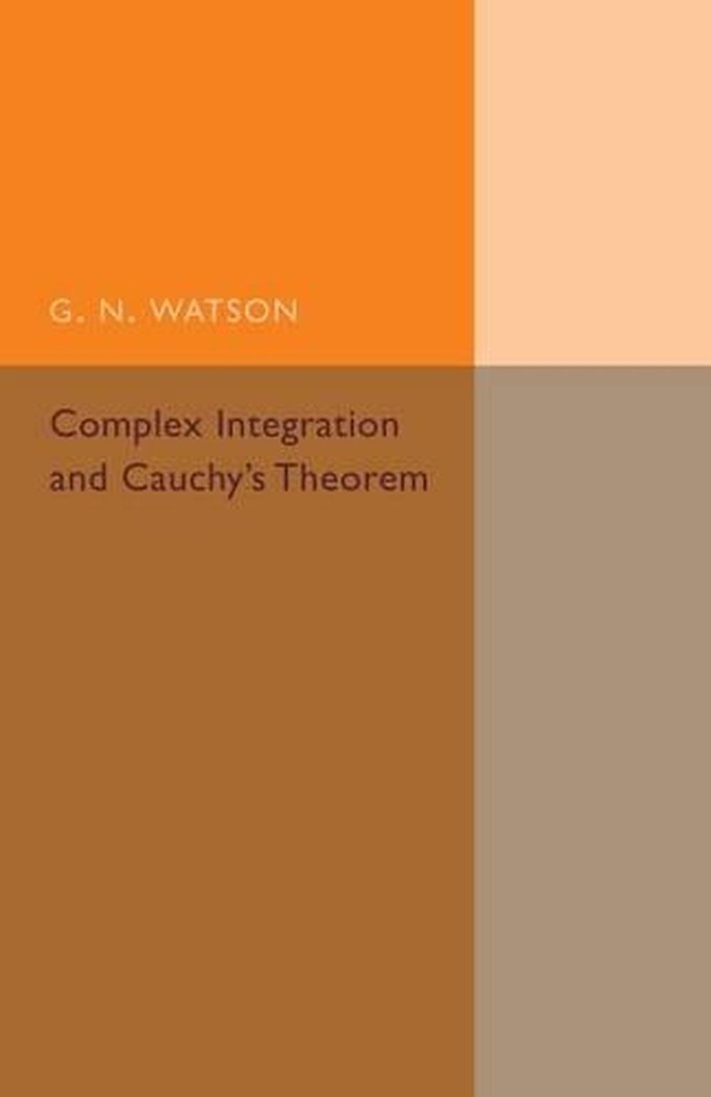 Complex Integration and Cauchy's Theorem by G.N. Watson - ISBN: 9781107493957
