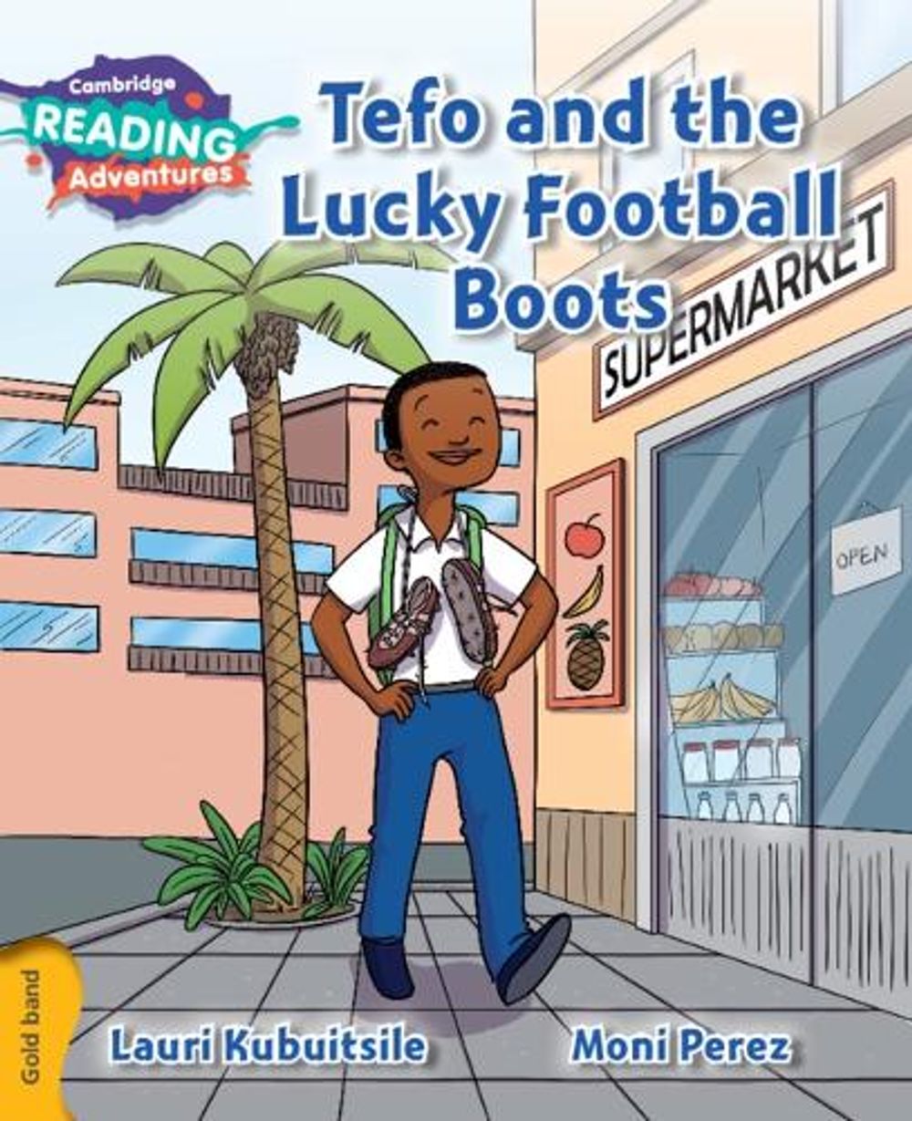 Cambridge Reading Adventures Tefo and the Lucky Football Boots Gold Band by Lauri Kubuitsile - ISBN: 9781107551411