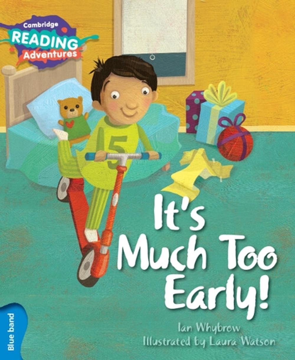 Cambridge Reading Adventures It's Much Too Early! Blue Band by Ian Whybrow - ISBN: 9781107560321