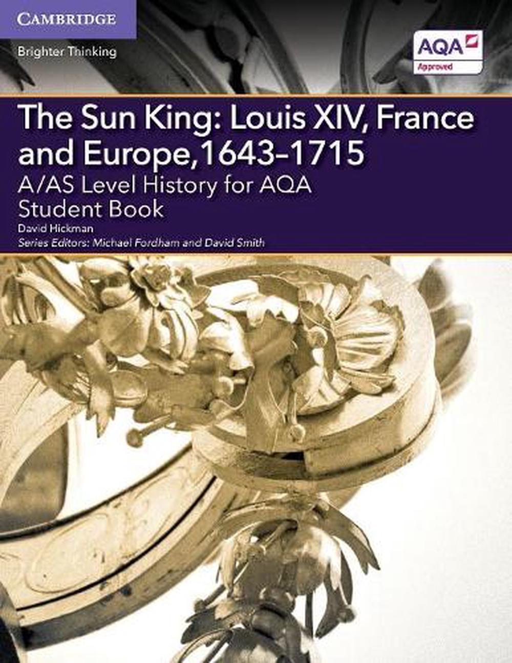 A/AS Level History for AQA The Sun King: Louis XIV, France and Europe 