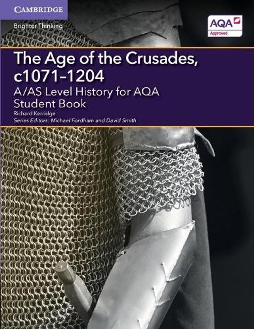 A/AS Level History for AQA The Age of the Crusades, c1071–1204 Student Book by Richard Kerridge - ISBN: 9781107587250