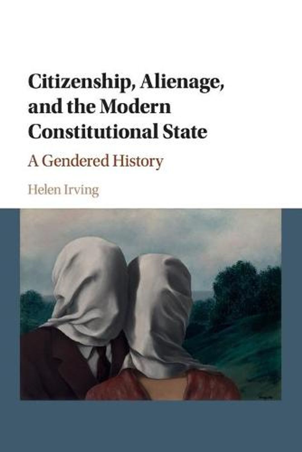 Citizenship, Alienage, and the Modern Constitutional State by Helen Irving - ISBN: 9781107664234