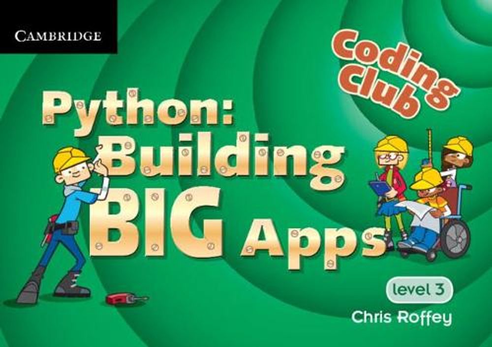 Coding Club Python: Building Big Apps Level 3 by Chris Roffey - ISBN: 9781107666870