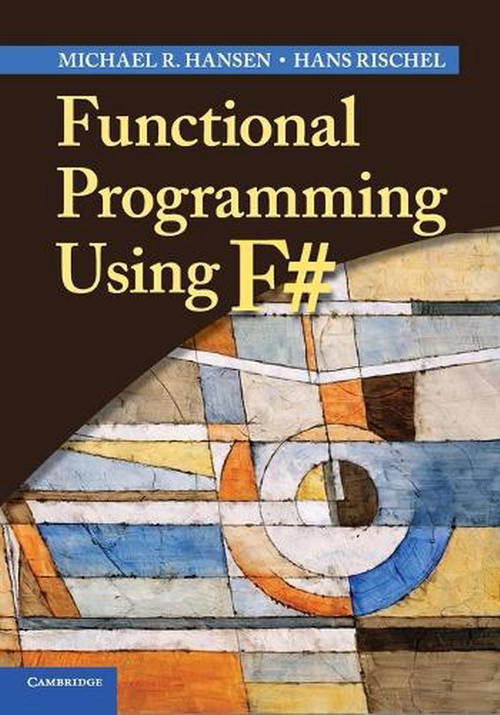 Functional Programming Using F# by Michael R. Hansen - ISBN: 9781107684065