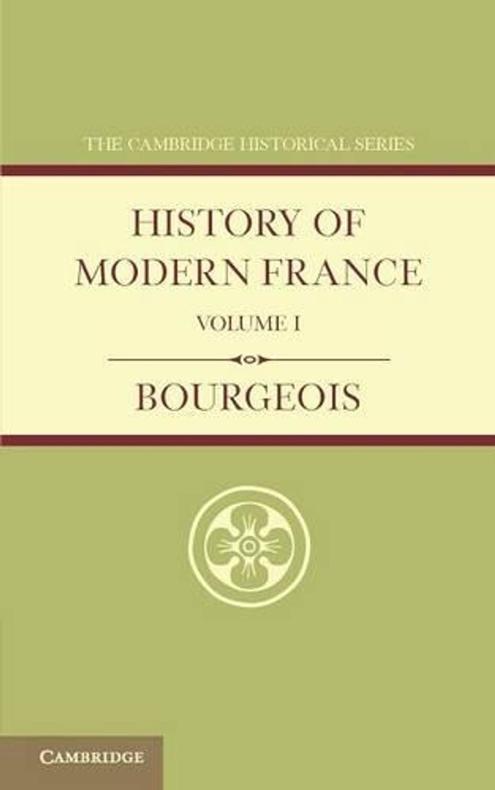 History of Modern France: Volume 1, 1815–1852 by Emile Bourgeois - ISBN: 9781107684096