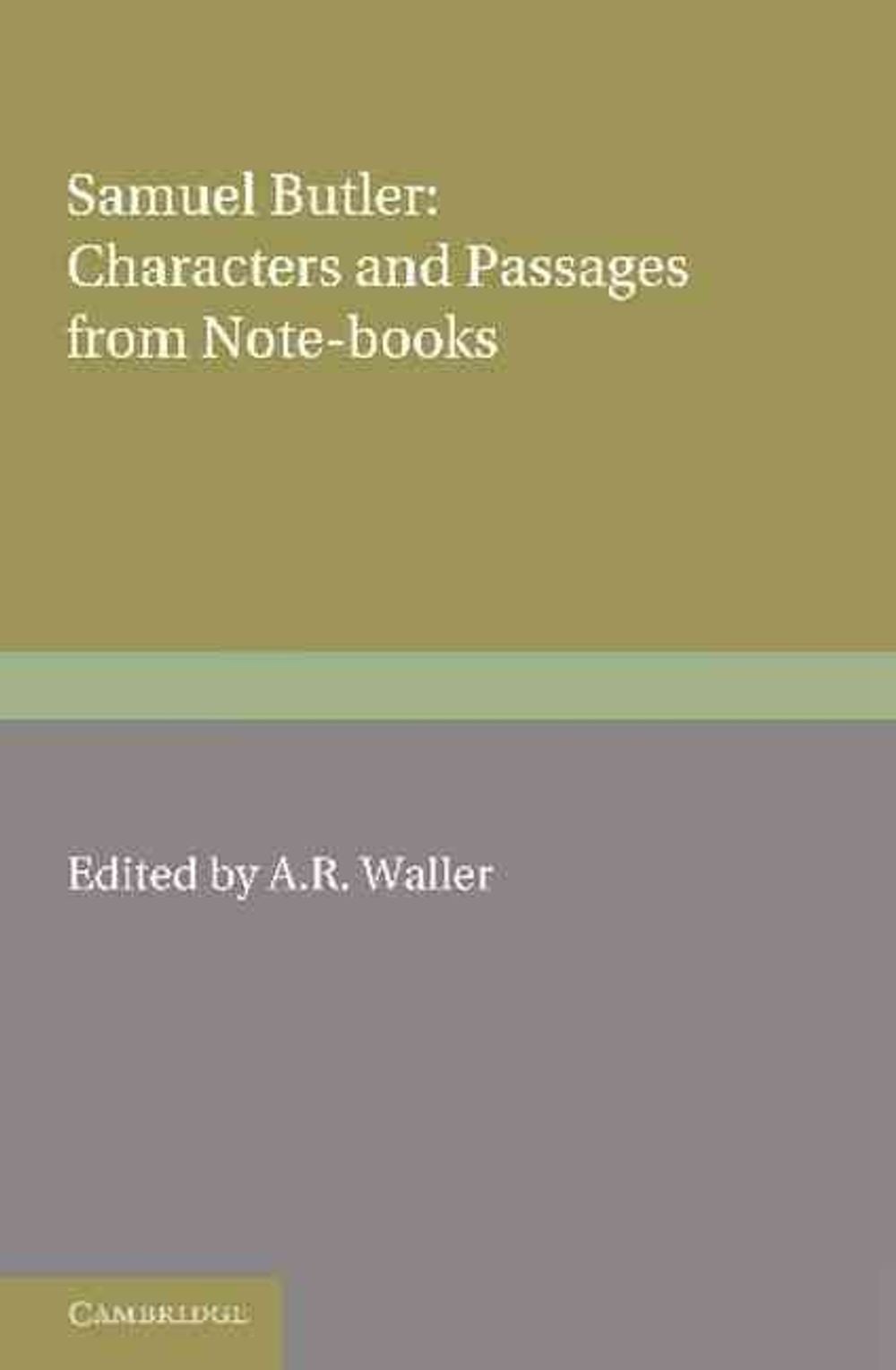 Butler Note Book Samuel Butler: Characters and Passages from Note-Books by Samuel Butler ...