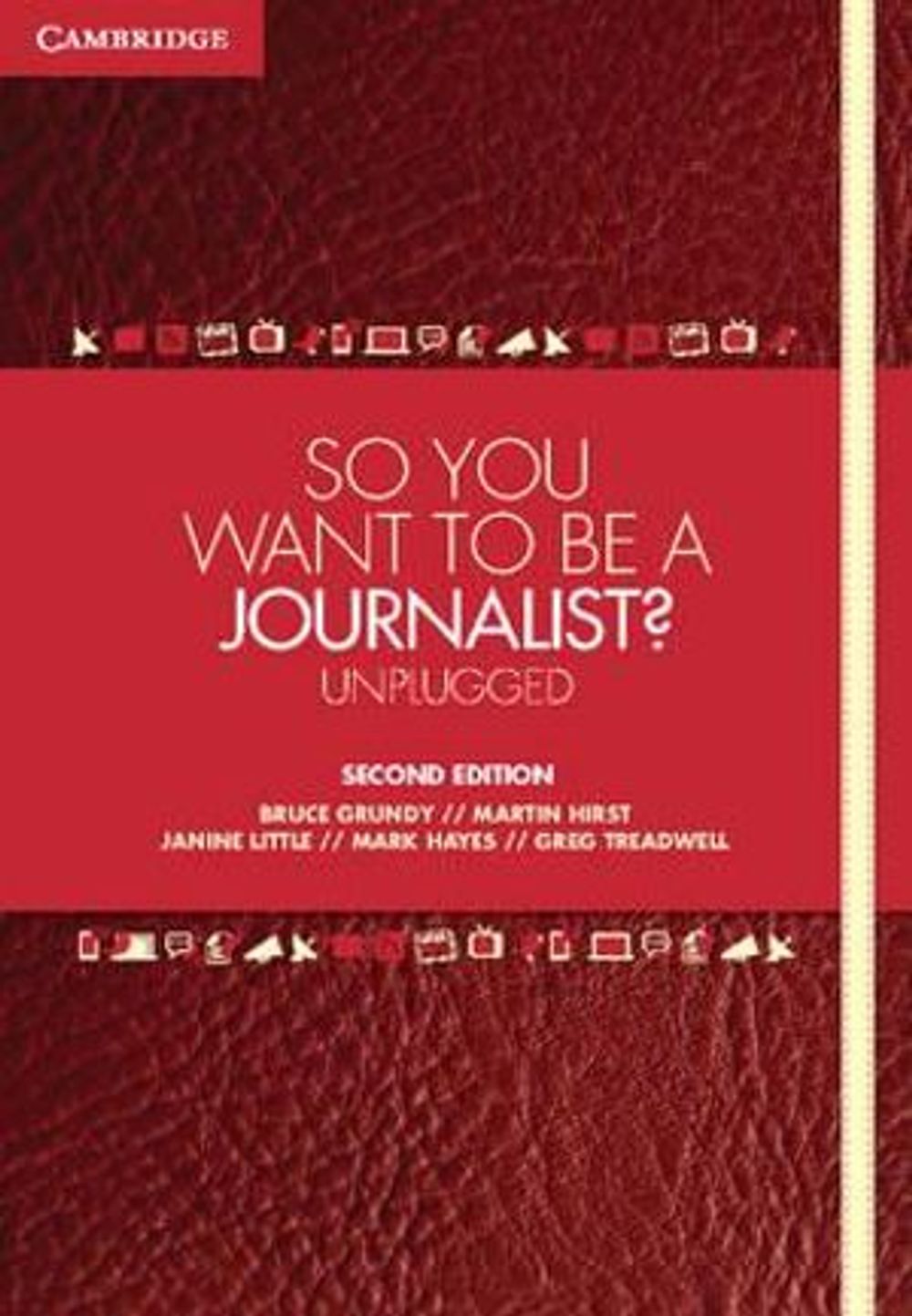 So You Want To Be A Journalist?, 2nd Edition by Bruce Grundy - ISBN: 9781107692824