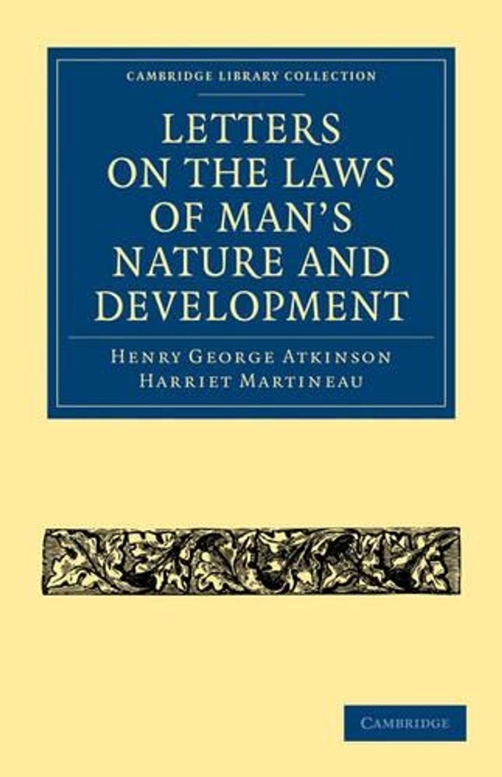 Letters on the Laws of Man's Nature and Development by Henry George Atkinson - ISBN: 9781108004152