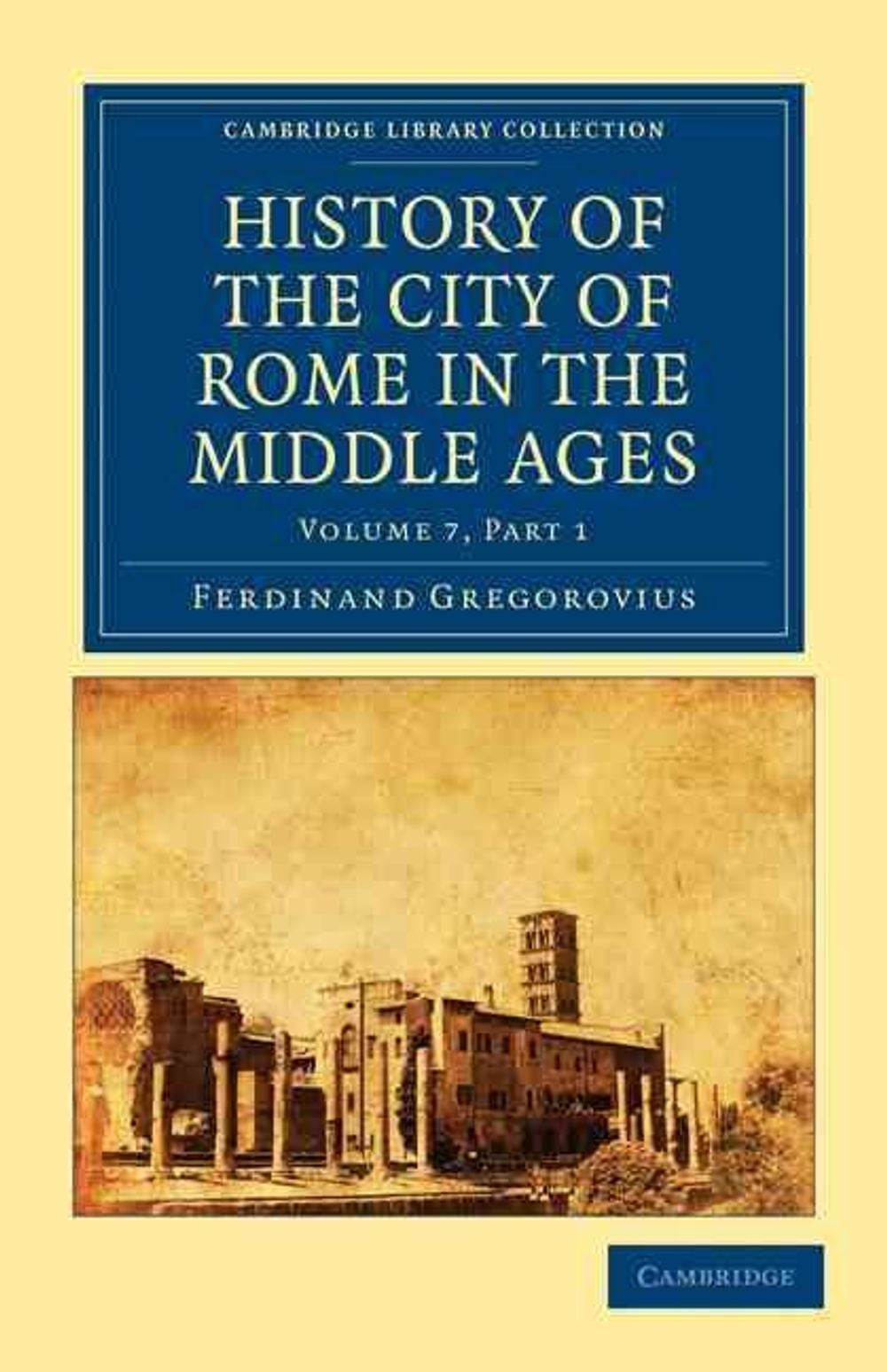 History of the City of Rome in the Middle Ages by Ferdinand Gregorovius - ISBN: 9781108015097