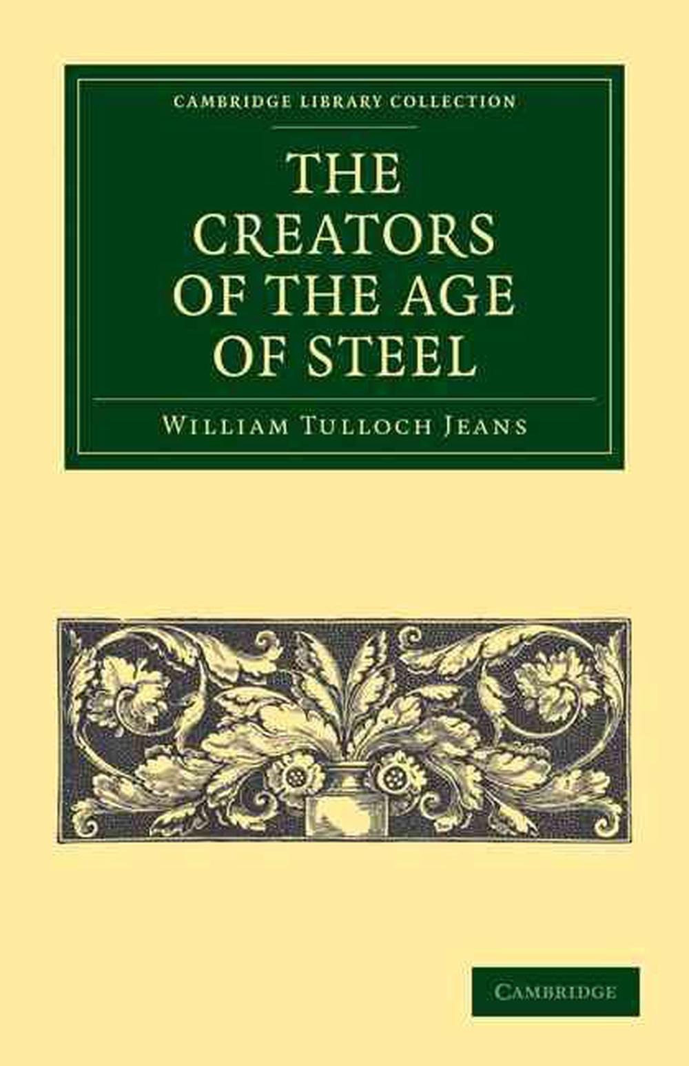 The Creators of the Age of Steel, 9781108026925