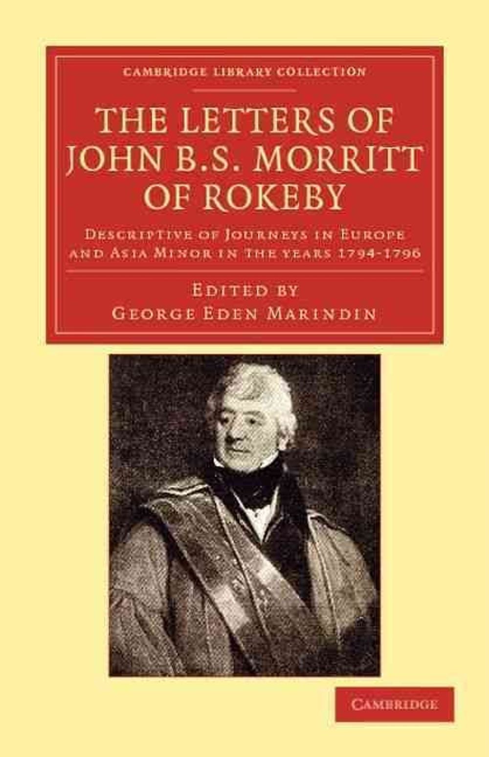 The Letters of John B. S. Morritt of Rokeby by John B.S. Morritt - ISBN: 9781108042222