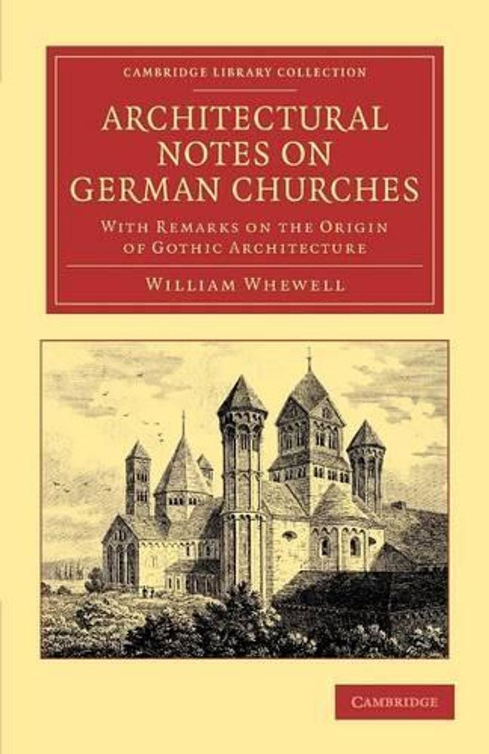 Architectural Notes on German Churches by William Whewell - ISBN: 9781108051767