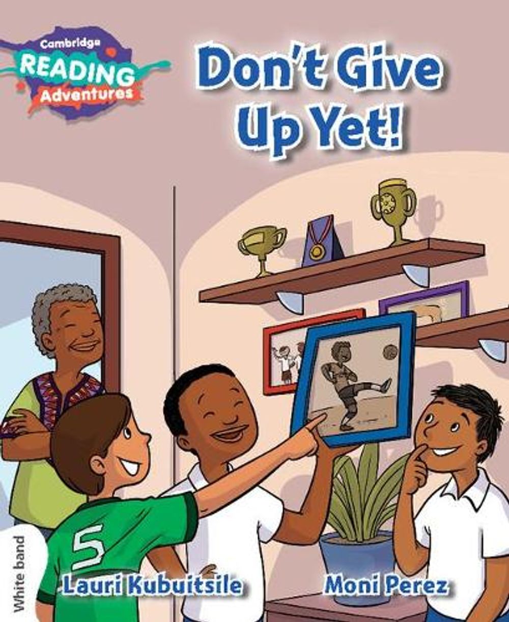 Cambridge Reading Adventures Don't Give Up Yet! White Band by Lauri Kubuitsile - ISBN: 9781108400787