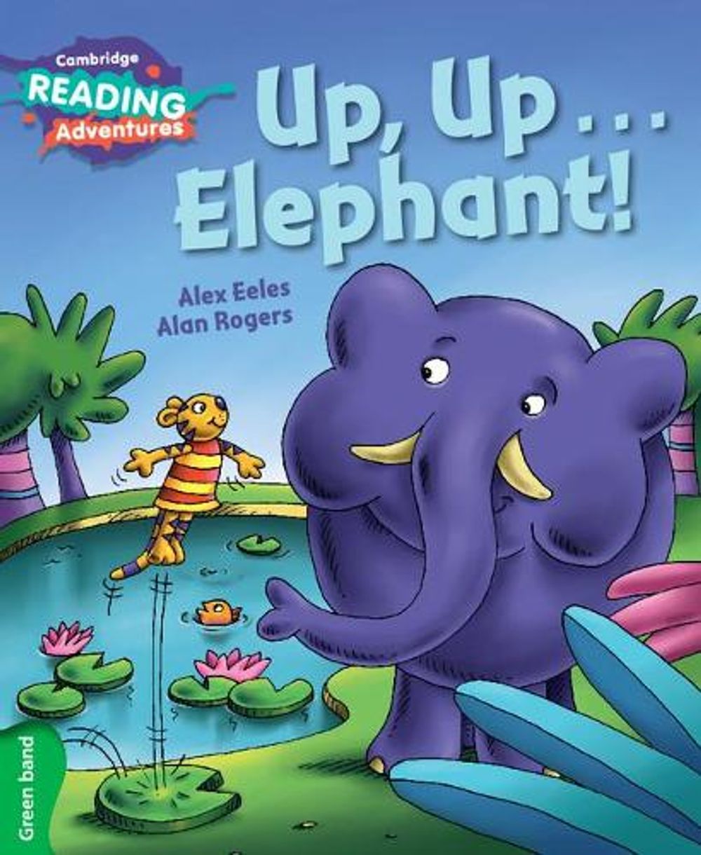 Cambridge Reading Adventures Up, Up...Elephant! Green Band by Alex Eeles - ISBN: 9781108400824