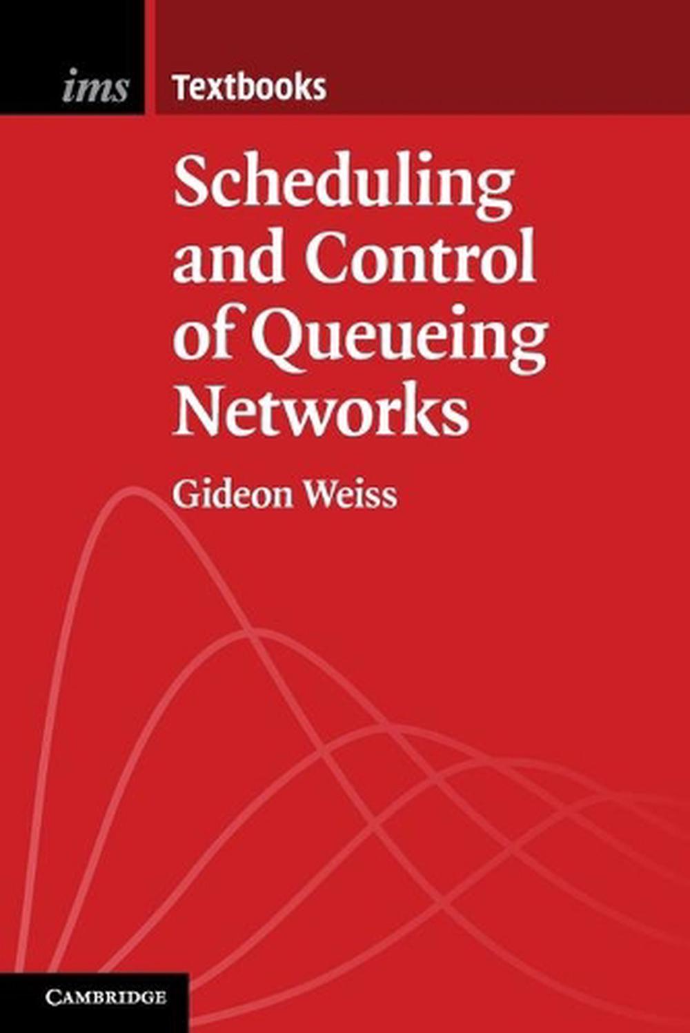 Scheduling and Control of Queueing Networks, 9781108401173