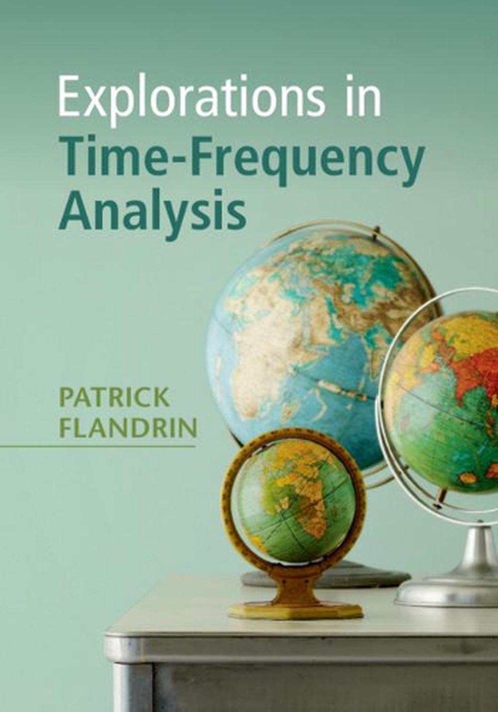 Explorations in Time-Frequency Analysis, 9781108421027