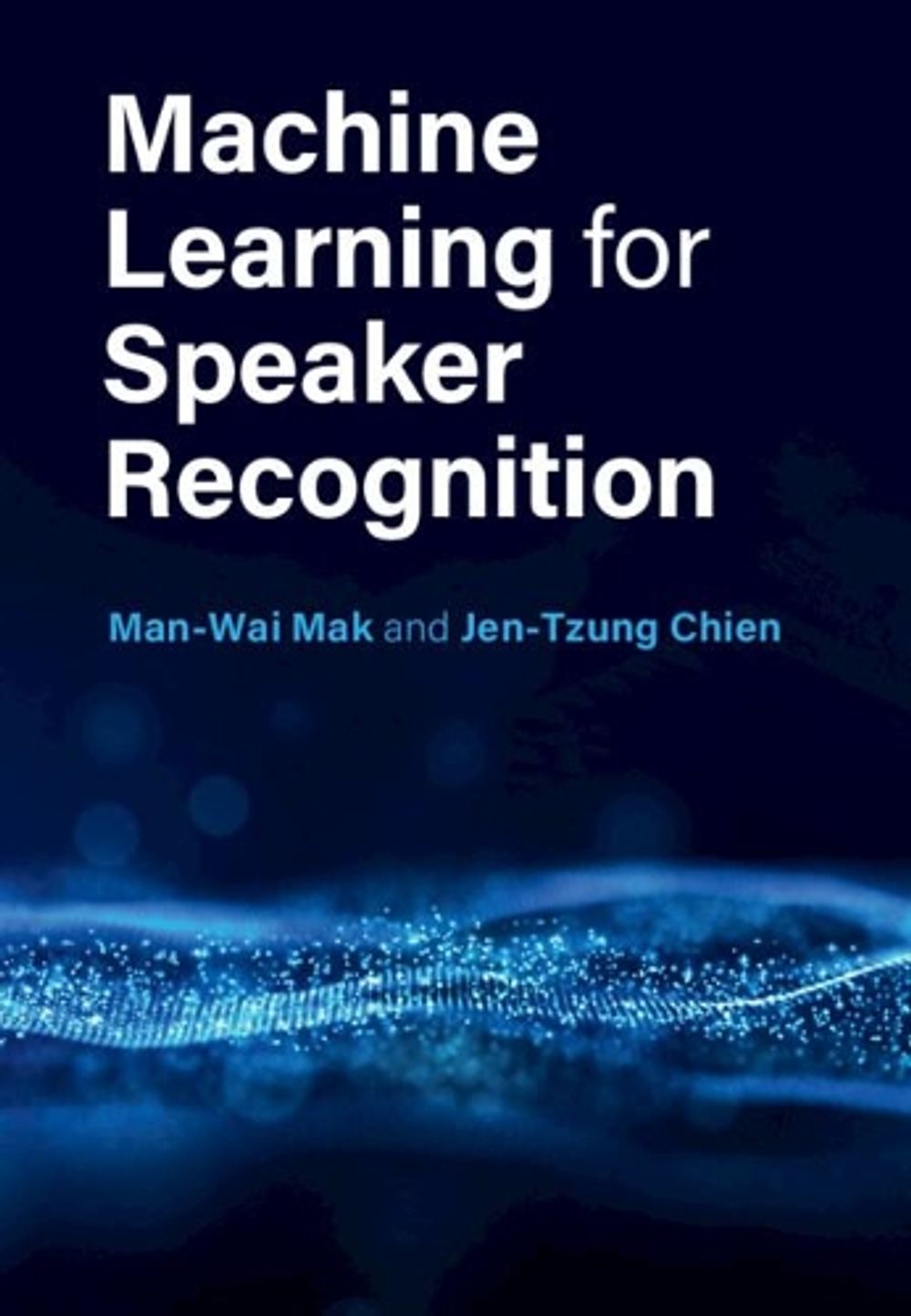 Machine Learning for Speaker Recognition by Man-Wai Mak - ISBN: 9781108428125