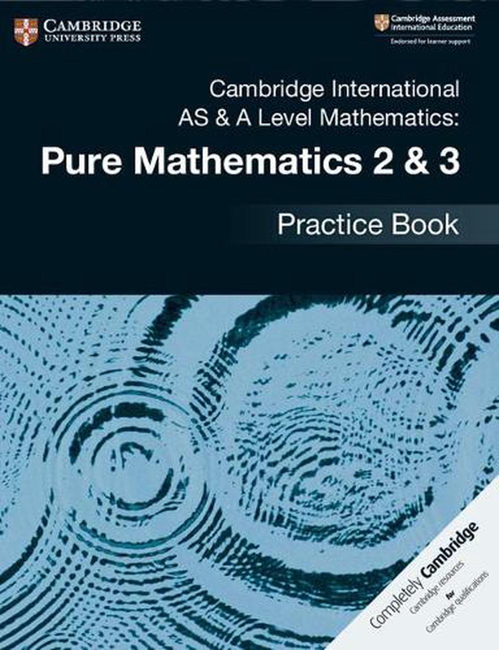 Cambridge International AS & A Level Mathematics: Pure Mathematics 2 & 3 Practice Book, 9781108457675
