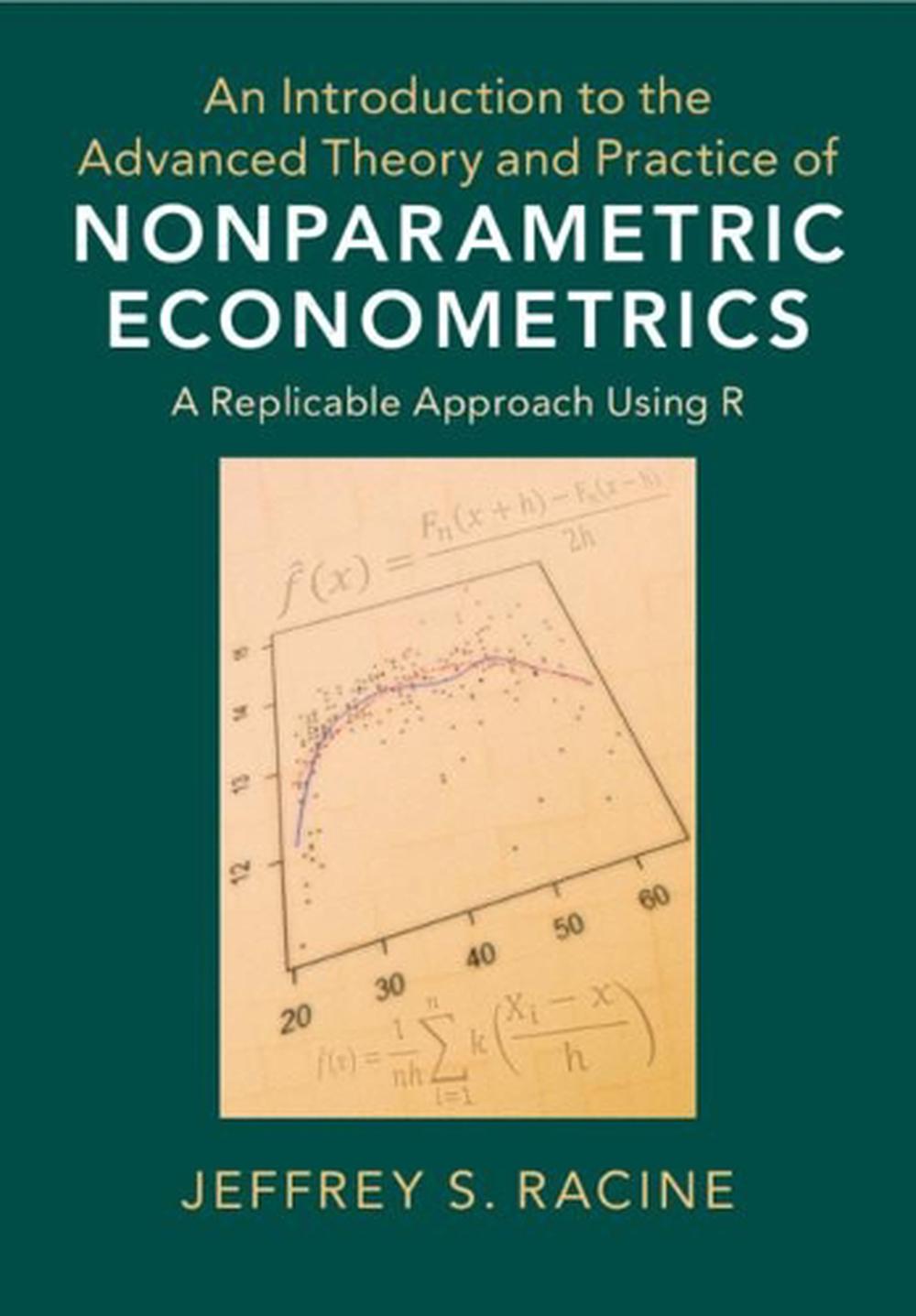An Introduction to the Advanced Theory and Practice of Nonparametric Econometrics, 9781108483407