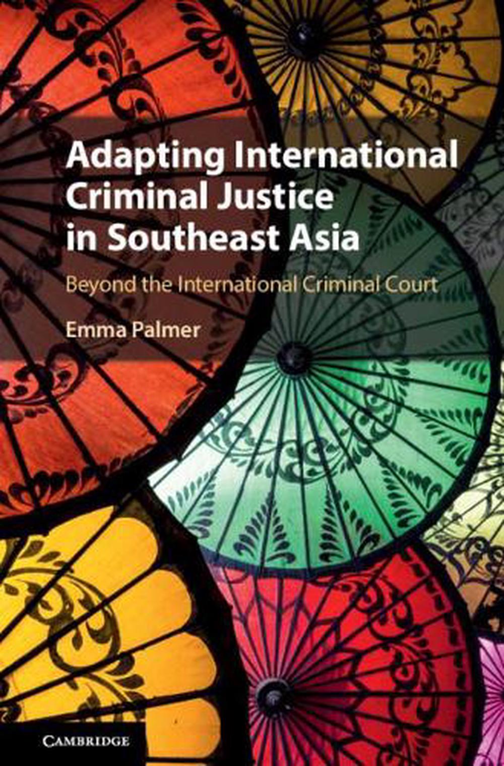 Adapting International Criminal Justice in Southeast Asia, 9781108483971
