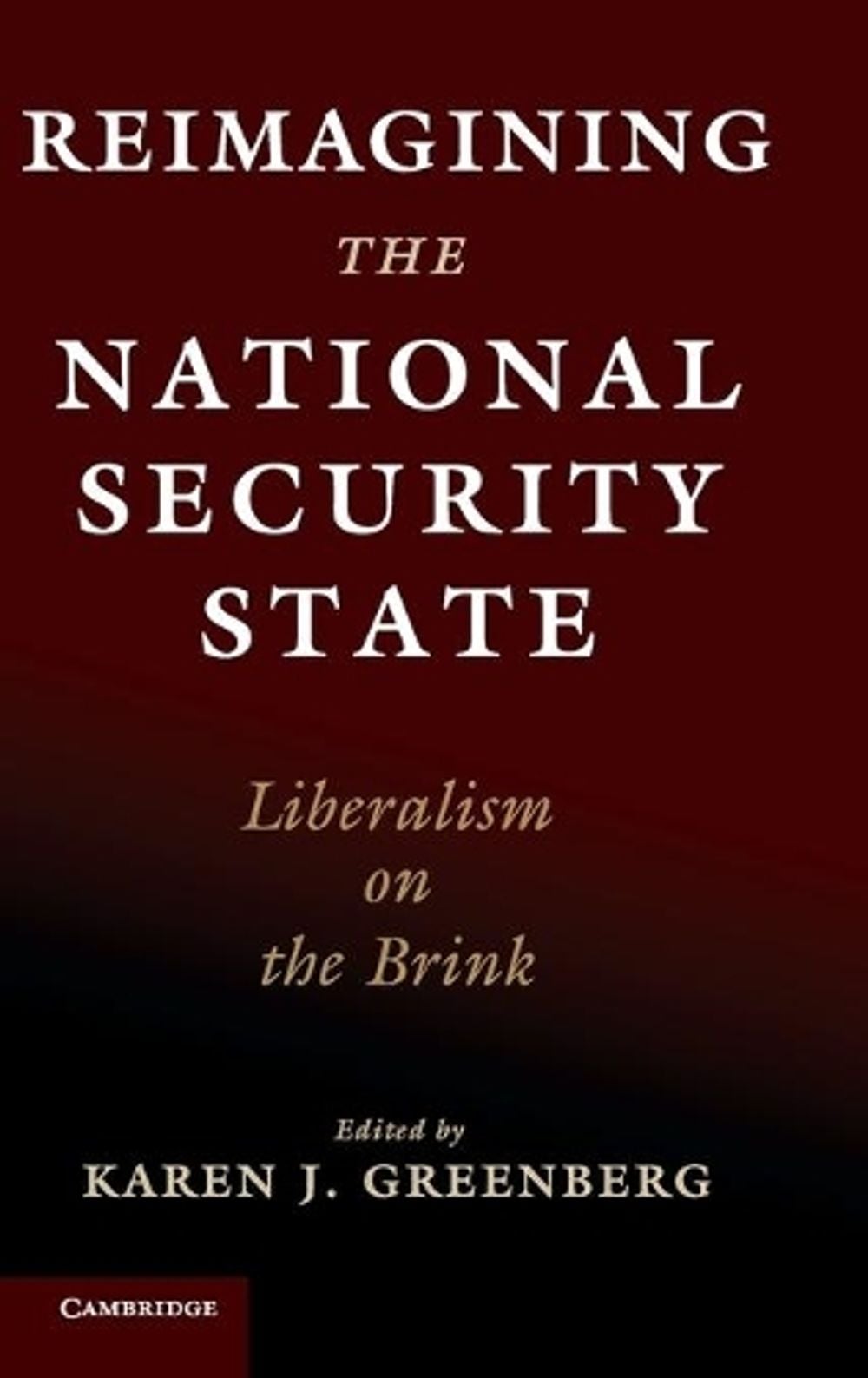 Reimagining the National Security State by Karen J. Greenberg - ISBN: 9781108484381
