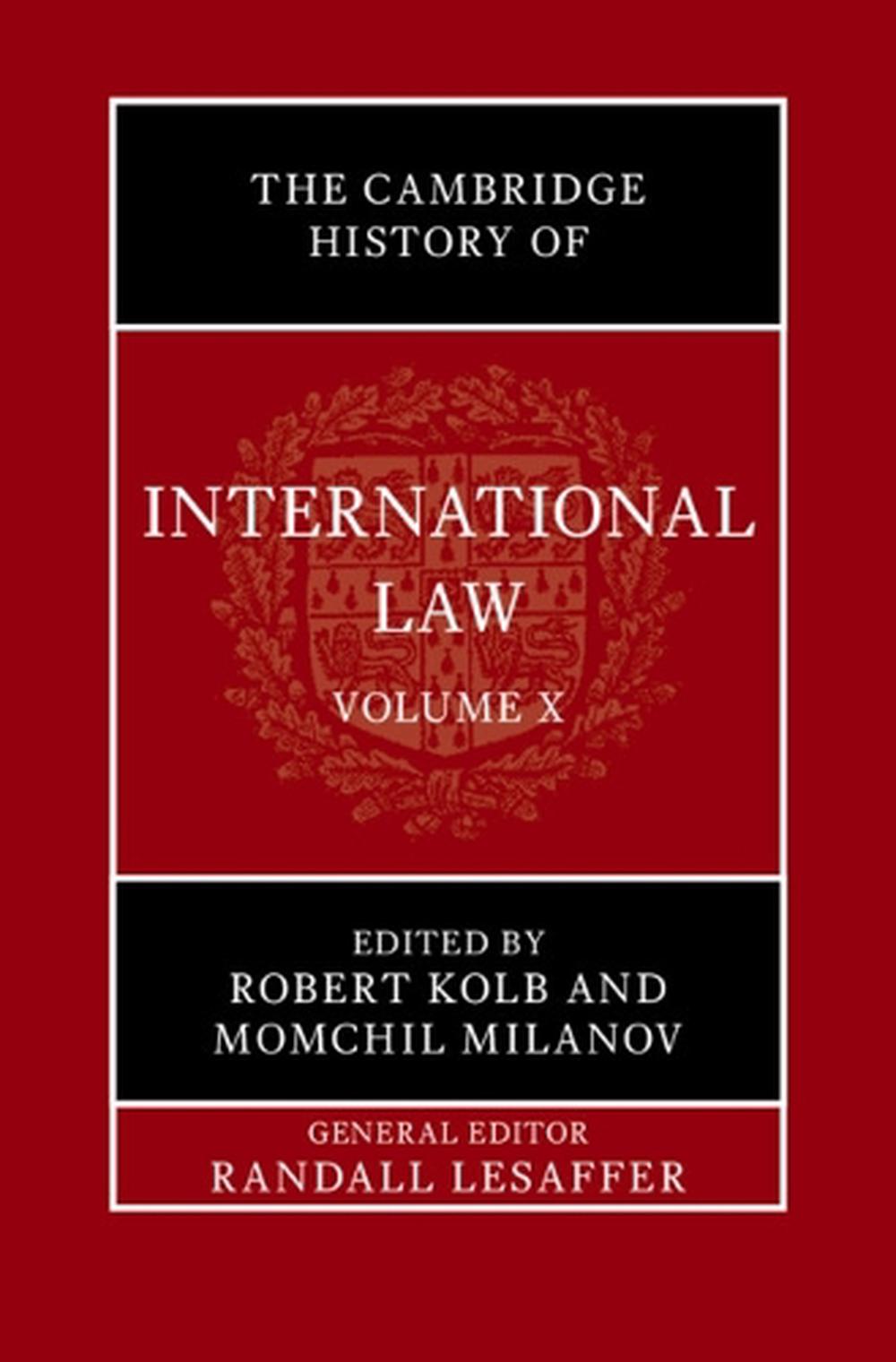 The Cambridge History of International Law: Volume 10, International Law at the Time of the League of Nations (1920–1945), 9781108499231