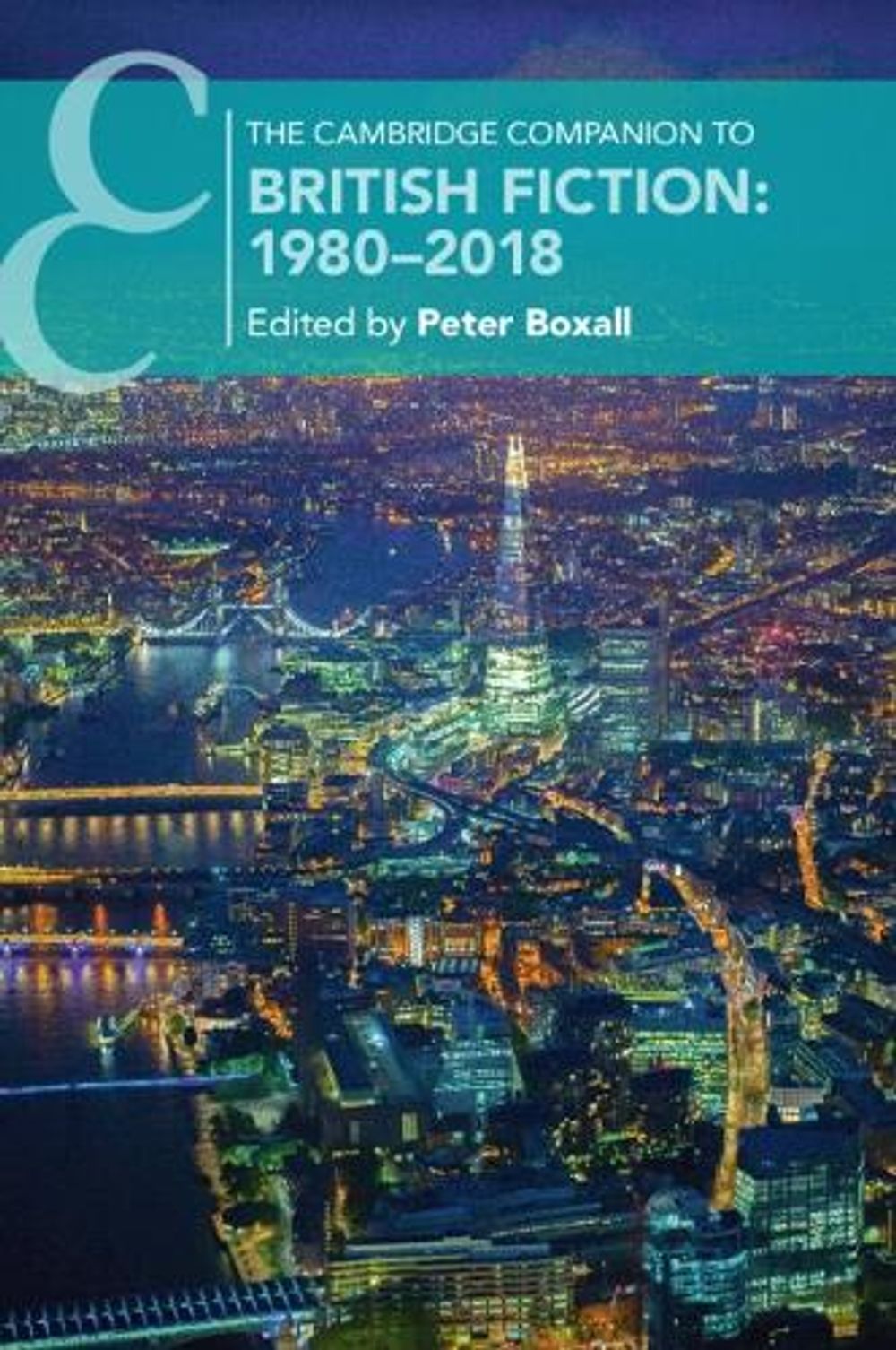 Peter Boxall Rast The Cambridge Companion to British Fiction: 1980–2018 by Peter Boxall ...