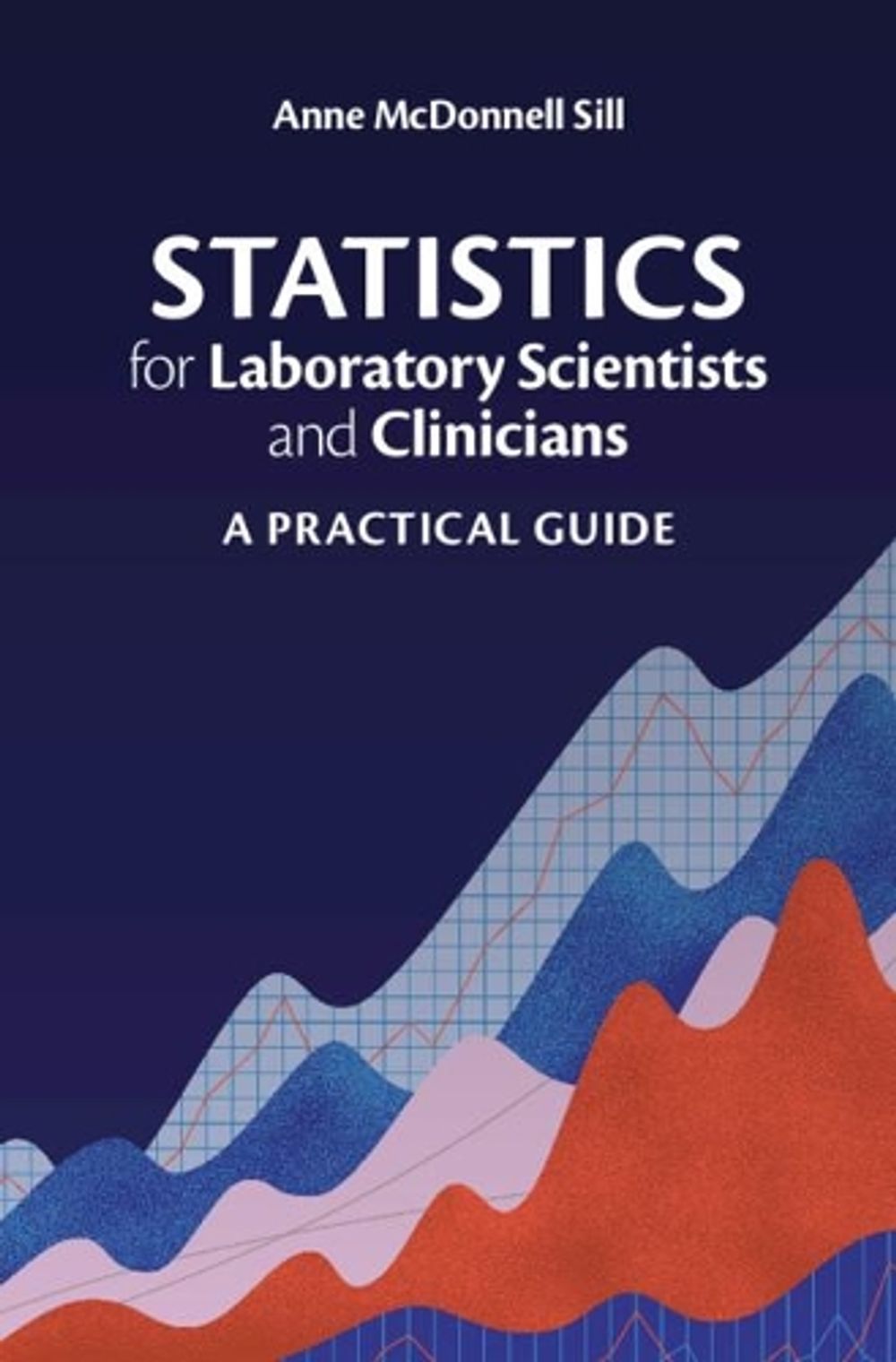 Statistics for Laboratory Scientists and Clinicians by Anne McDonnell Sill - ISBN: 9781108708500