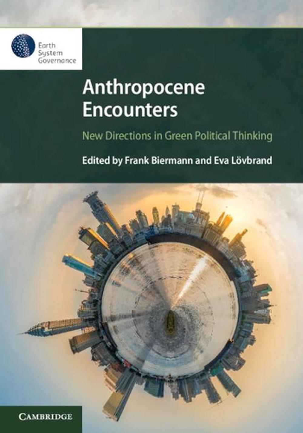 Anthropocene Encounters: New Directions in Green Political Thinking, 9781108740418
