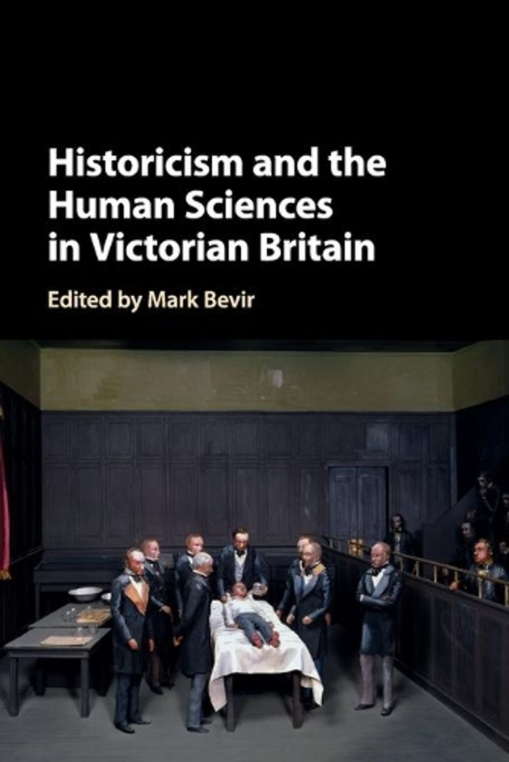Historicism and the Human Sciences in Victorian Britain by Mark Bevir - ISBN: 9781108814164