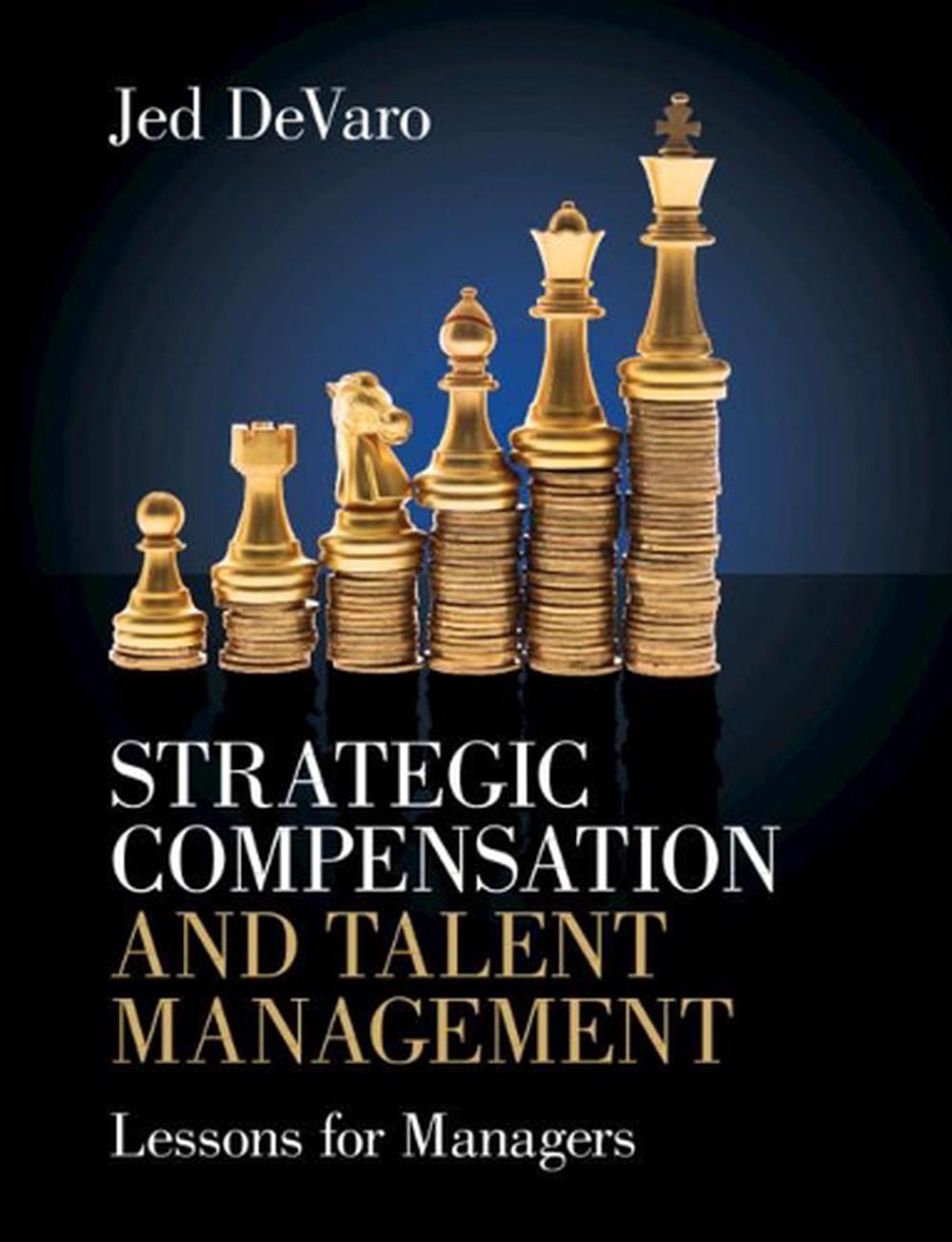 Strategic Compensation and Talent Management, 9781108817431