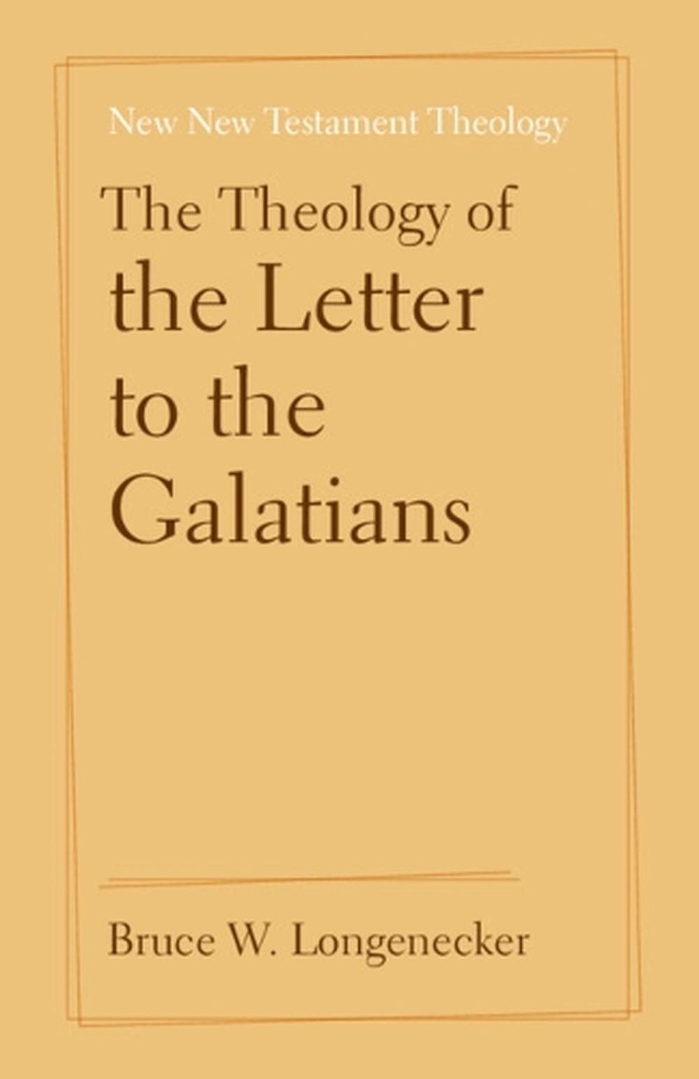 The Theology of the Letter to the Galatians, 9781108819480